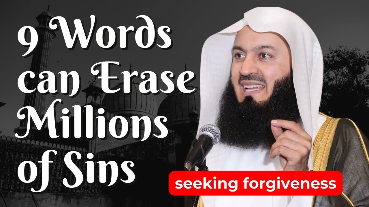 Mufti Menk: The Meaning of Seeking Forgiveness
