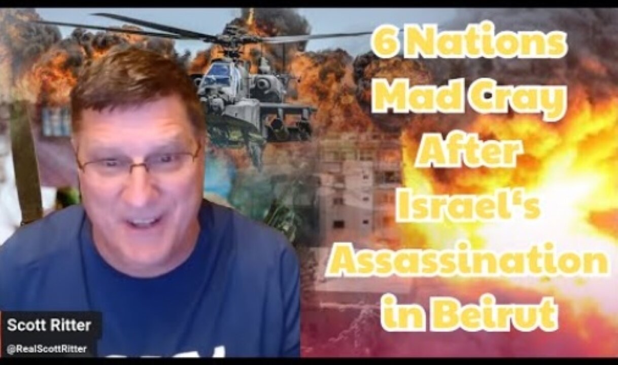 Scott Ritter: Hamas, Iran, Houthis, Hezbollah mad after Israel assassination in Beirut