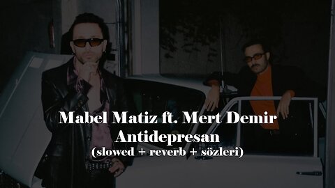 Mert Demir feat. Mabel Matiz - Antidepresan