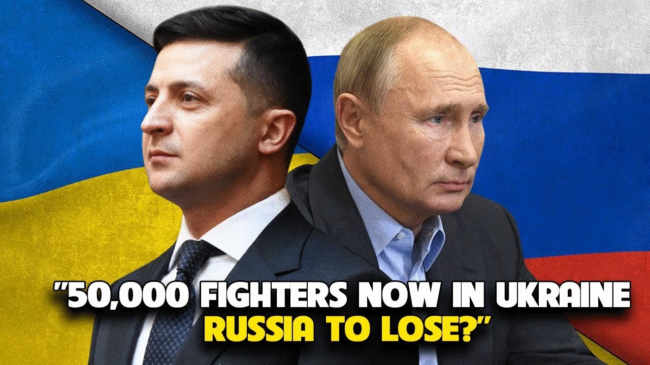 50,000 Fighters Now in Ukraine