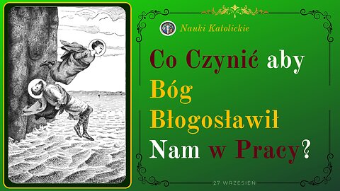 Co Czynić aby Bóg Błogosławił Nam w Pracy? | 27 Wrzesień