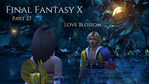 Final Fantasy X Part 27 - Love Blossom