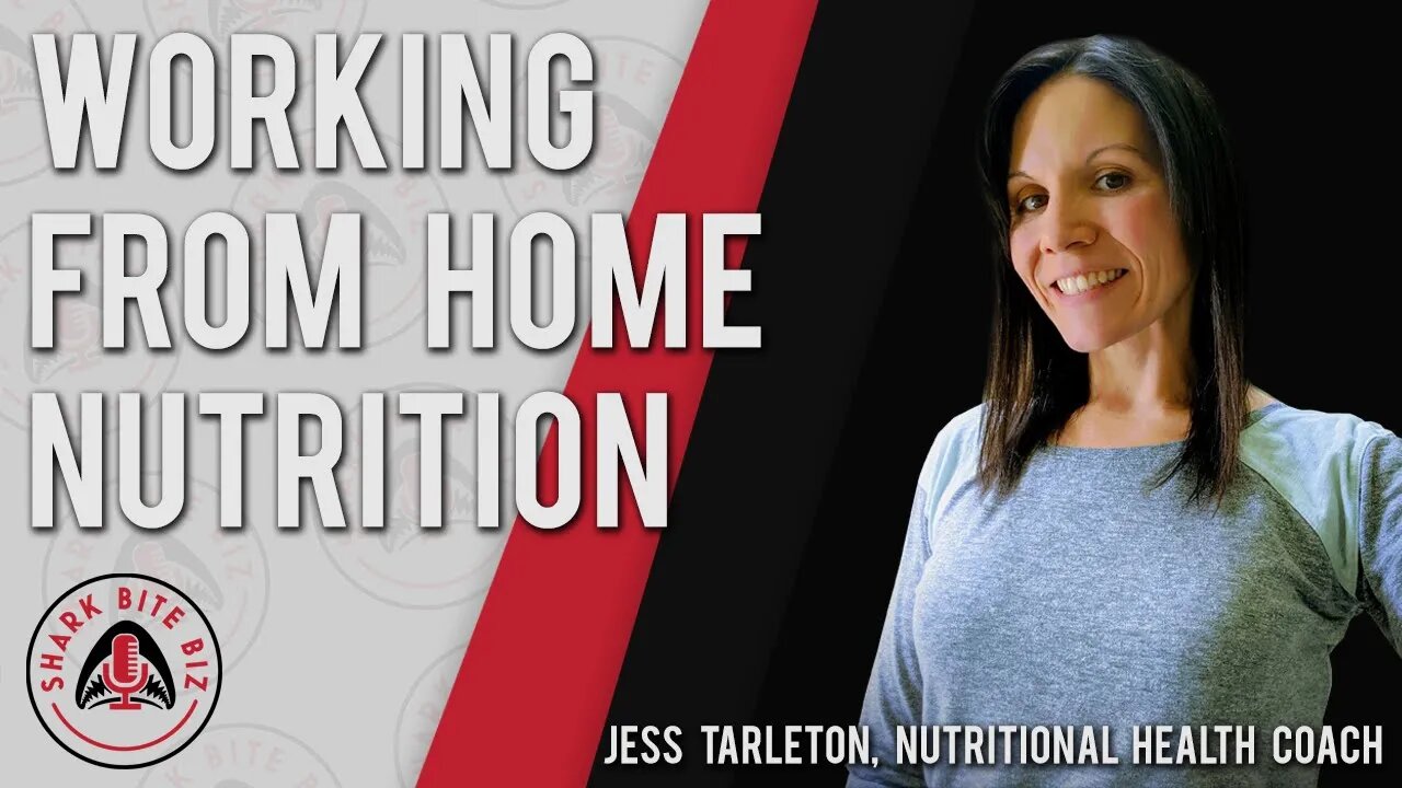 Shark Bite Biz #014 Nutrition for Work From Home During Quarantine with Jess Tarleton of Group Reset