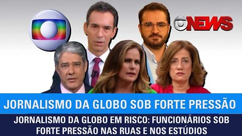 Jornalismo da Globo em risco: funcionários sob forte pressão nas ruas e nos estúdios