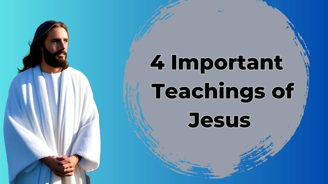 4 Important Teachings of Jesus