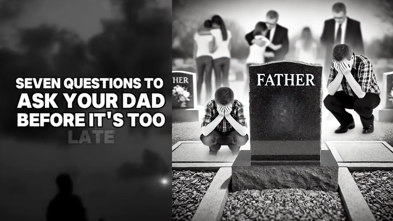 Seven Questions to Ask Your Dad Before It's Too Late?