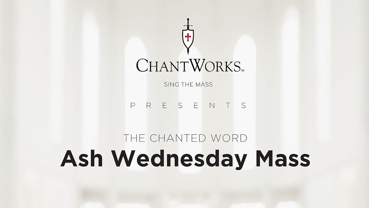 The Chanted Word: Ash Wednesday Mass