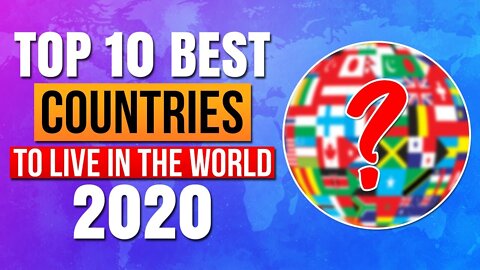 Top 10 BEST COUNTRIES to Live in the World