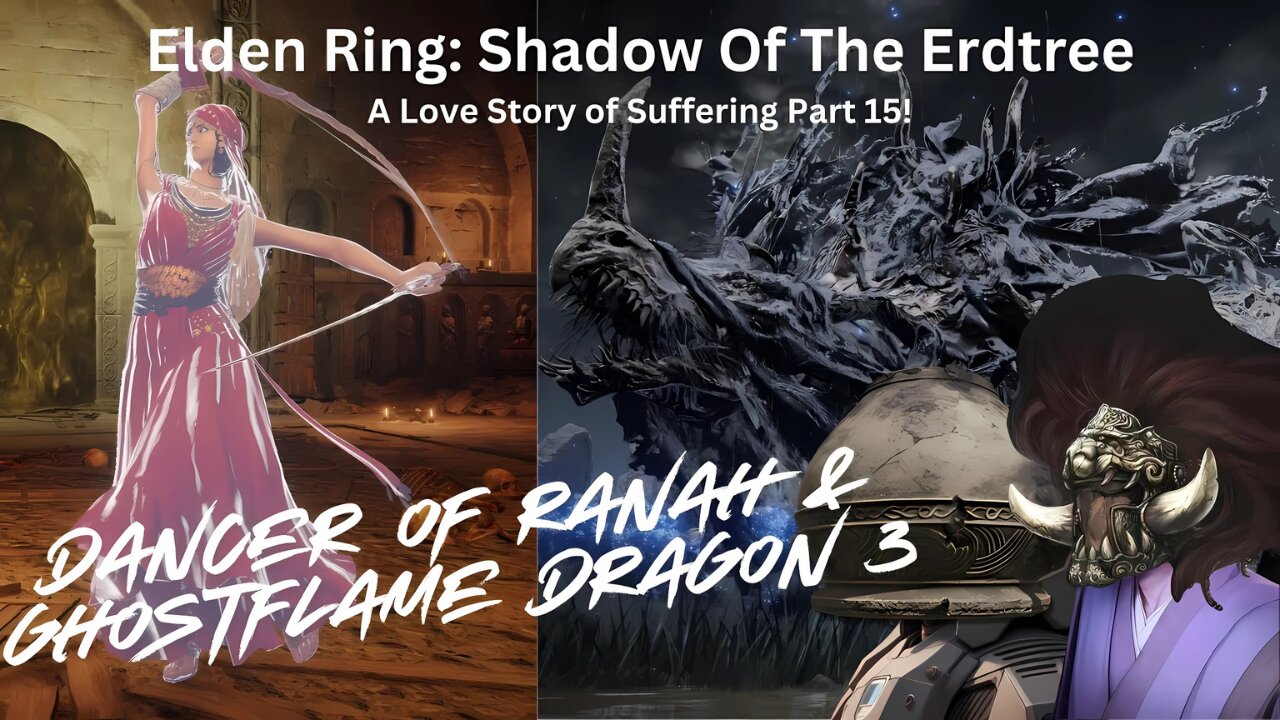 Elden Ring: Shadow Of The Erdtree - A Love Story Of Suffering Part 15!