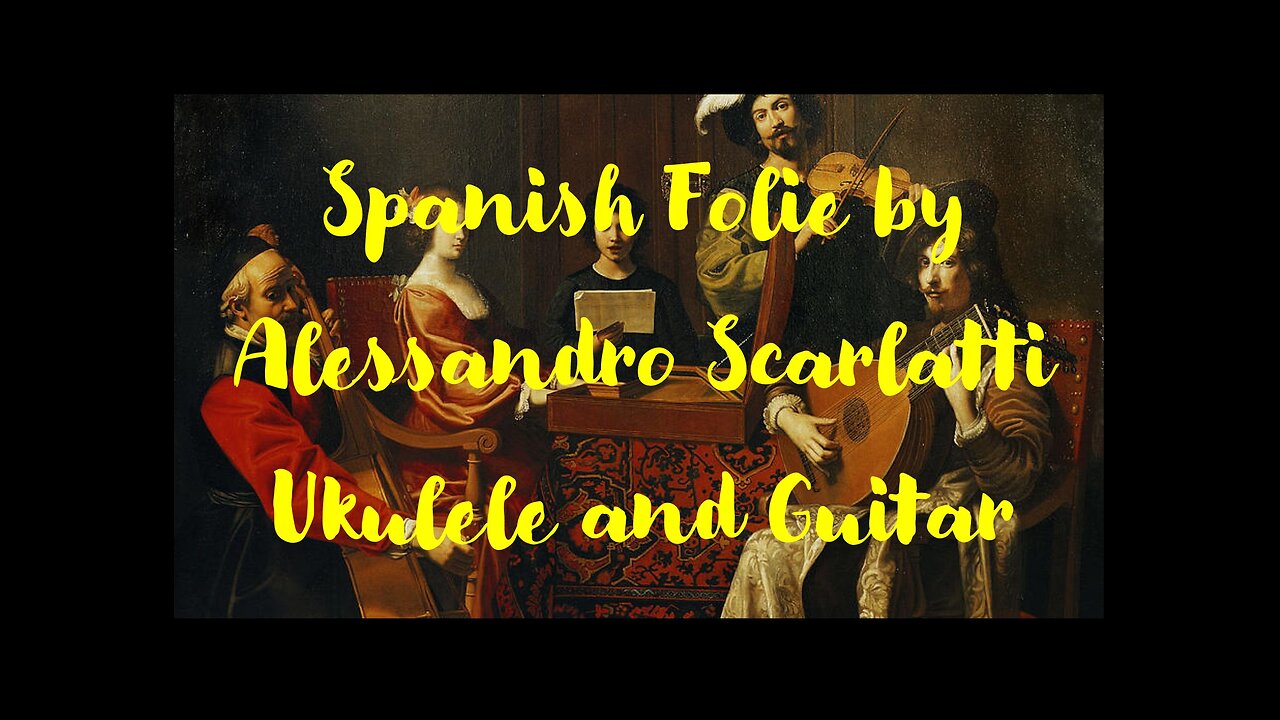 Spanish Folie by Alessandro Scarlatti, arranged for Ukulele and Guitar