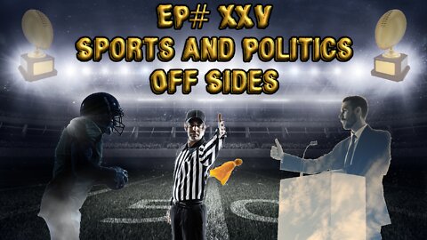 EP#25 Sports and Politics Off Sides