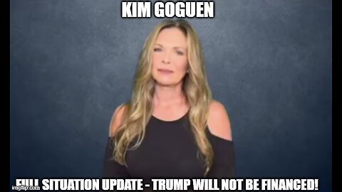 Kim Goguen: Full Situation Update 11/7/24 - Trump Will Not Be Financed!