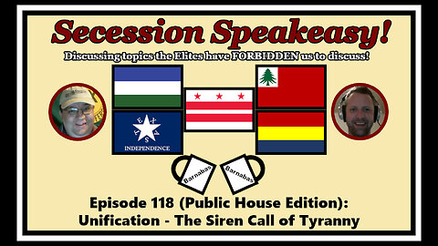 Secession Speakeasy #118 (Public House Edition): Unification - The Siren Call of Tyranny