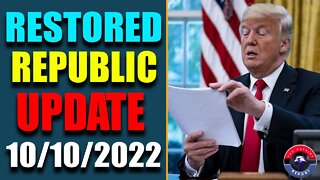 RESTORED REPUBLIC VIA A GCR: HUGE UPDATE AS OF OCT 9, 2022 - TRUMP NEWS