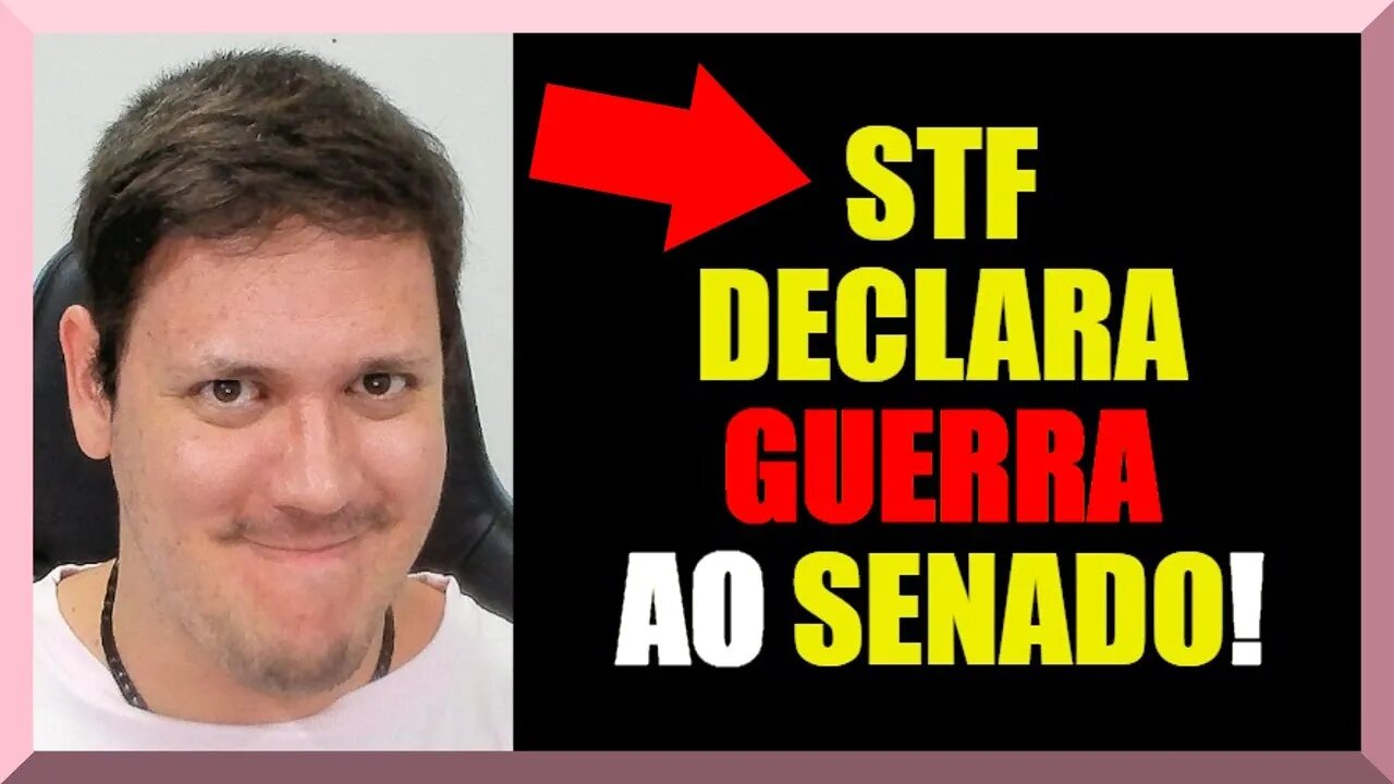 URGENTE • STF DECLARA GUERRA ao SENADO!