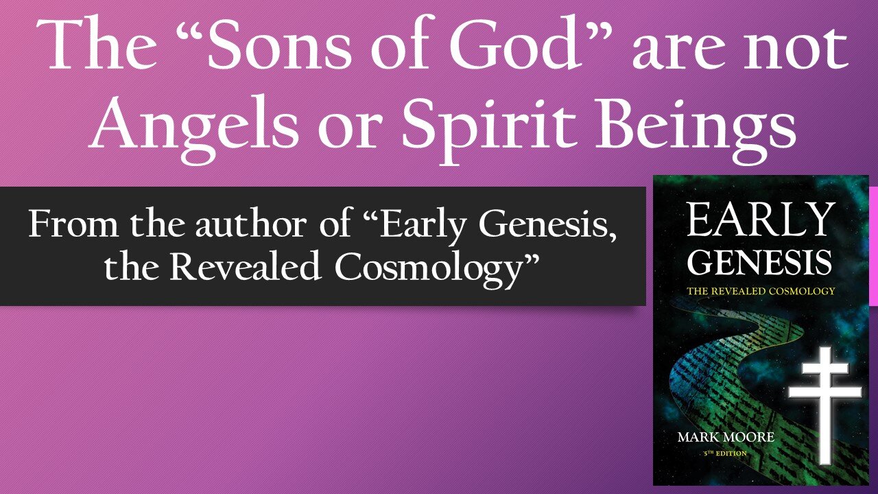 The "Sons of God" are NOT Angels or Spirit Beings. Humans are *Meant to be