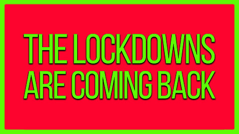 The Lockdowns Are Coming Back