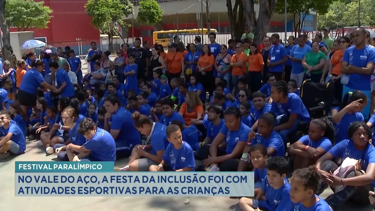 Festival Paralímpico: Vale do Aço; Festa da Inclusão foi com Atividades Esportivas para as Crianças.