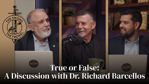 TS&TT: True or False: A Discussion with Dr. Richard Barcellos