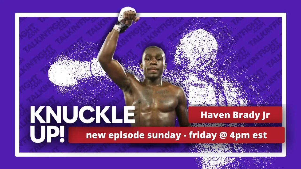 Haven Brady Jr in the studio | Knuckle Up with Mike Orr | Talkin Fight