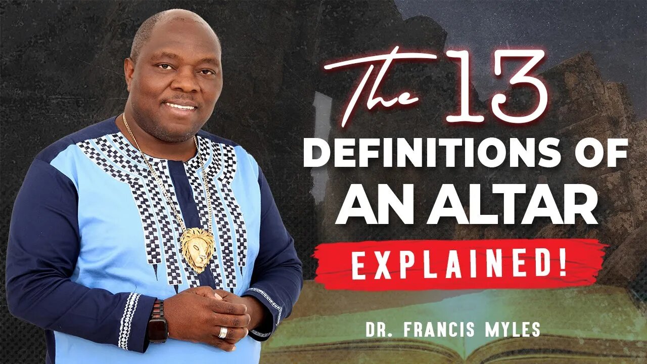 The 13 Definitions of an Altar - EXPLAINED! | Dr. Francis Myles | #Altars #jesus