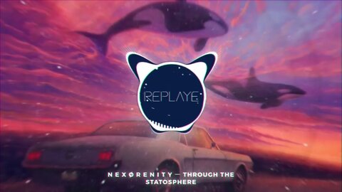 N E X Ø R E N I T Y ー Through The Statosphere | Replaye