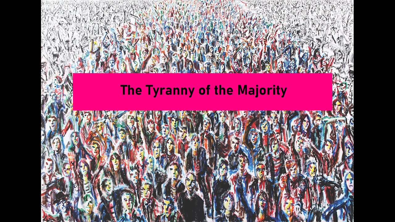 The Tyranny of The Majority