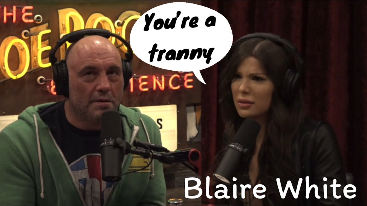 Joe Rogan is a Tranny?