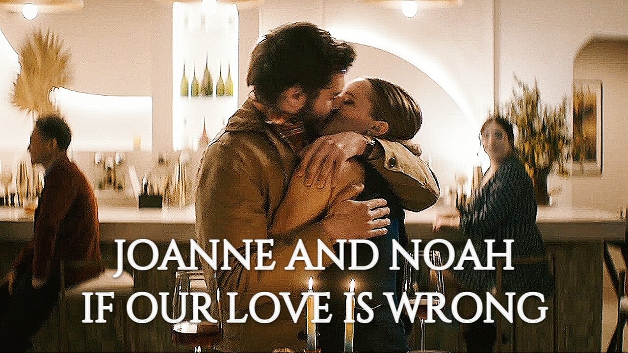 Joanne and Noah | If Our Love Is Wrong [Nobody Wants This]