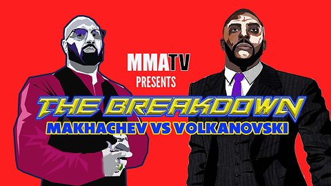 MMATV The Breakdown - Makhachev Vs Volkanovski