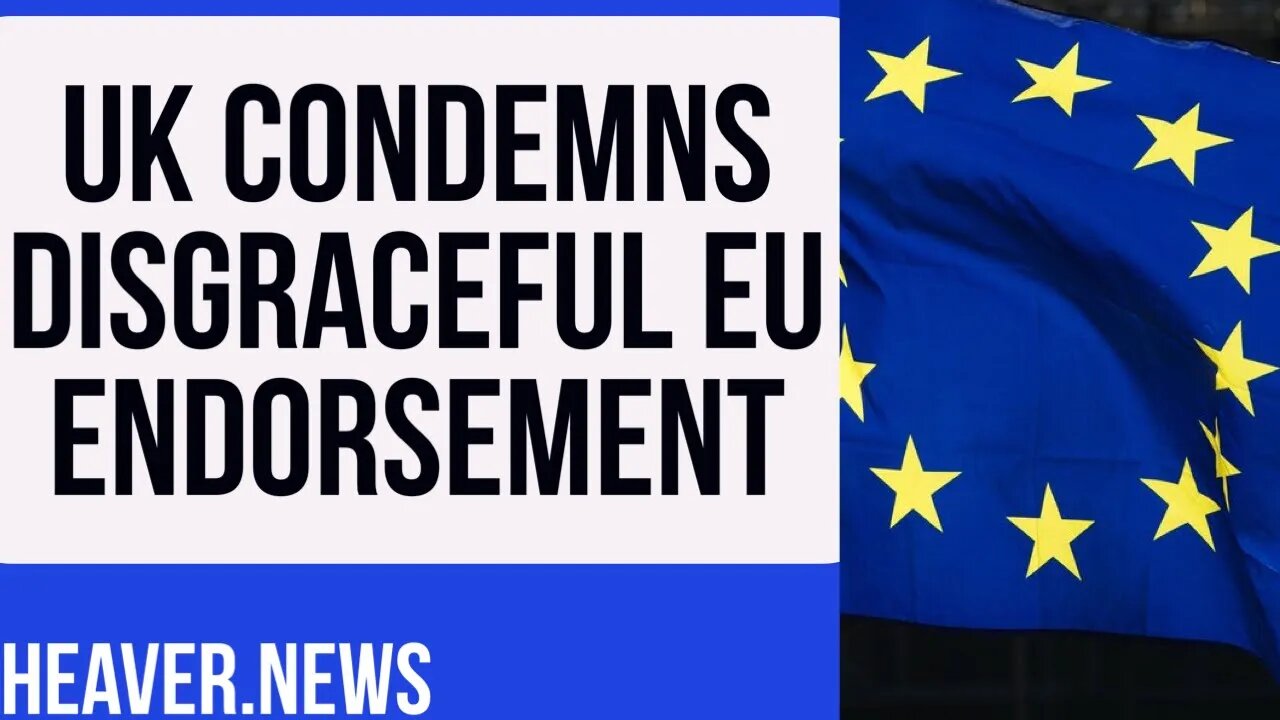 Britain Condemns DISGUSTING EU Endorsement