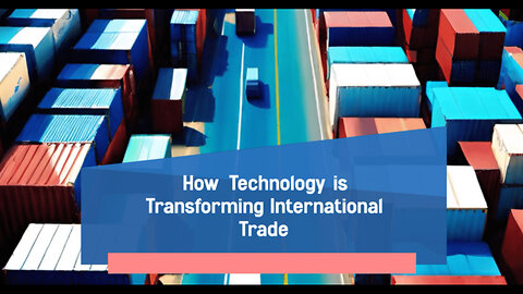 Embracing the Future: Technology's Impact on International Trade