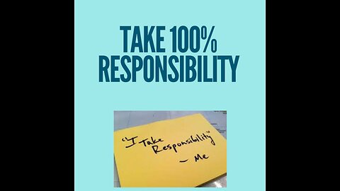 Why you should always take 100% responsibility