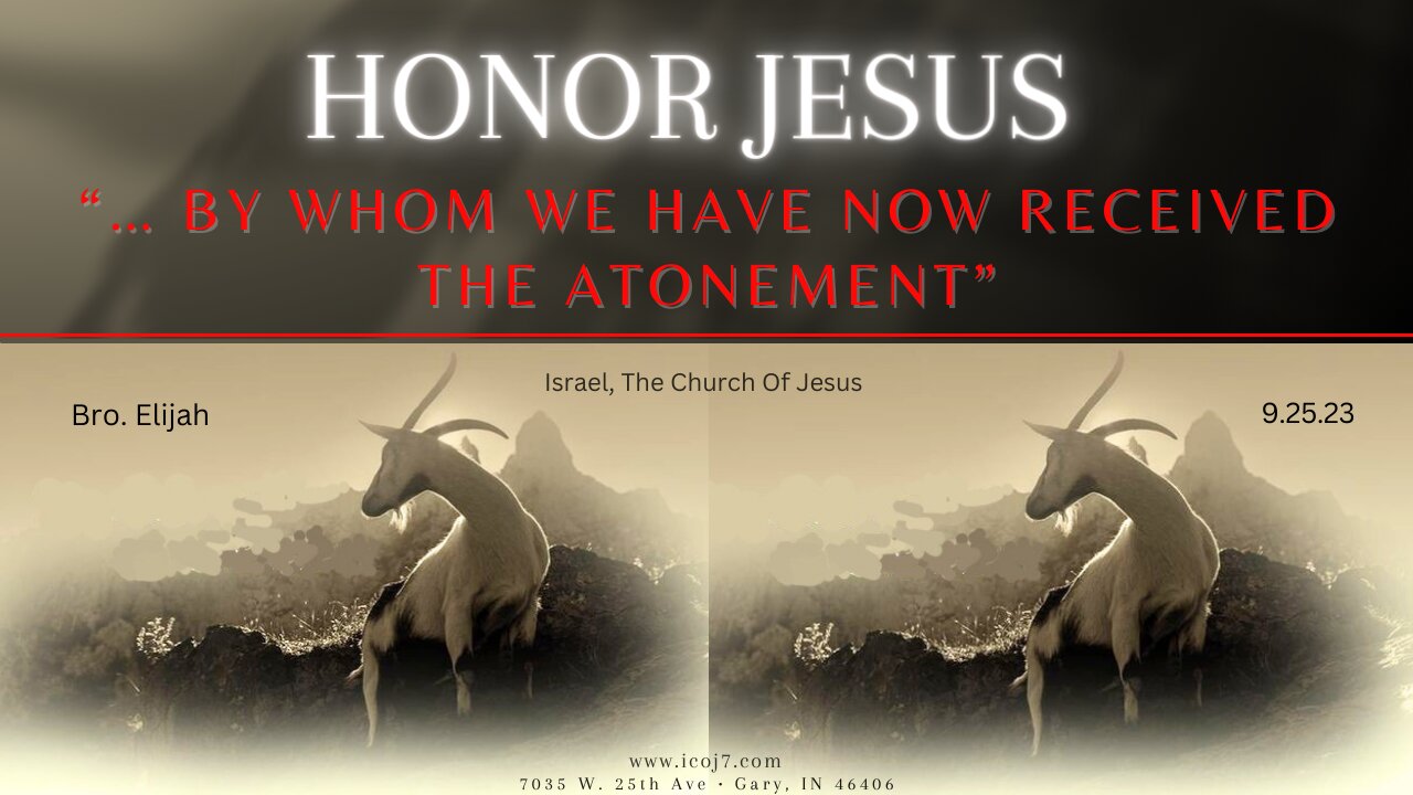 HONOR JESUS“...BY WHOM WE HAVE NOW RECEIVED THE ATONEMENT”