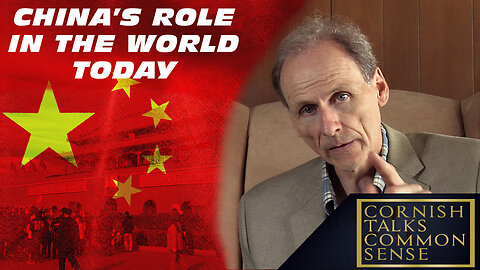 China's Role in the World Today - Cornish Talks Common Sense