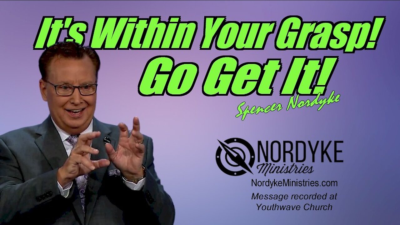 It's Within Your Grasp, Go Get It - Spencer Nordyke