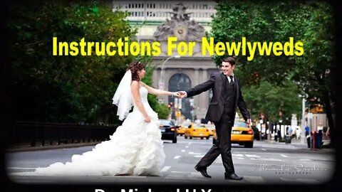 Instructions For Newlyweds Dr. Michael H Yeager