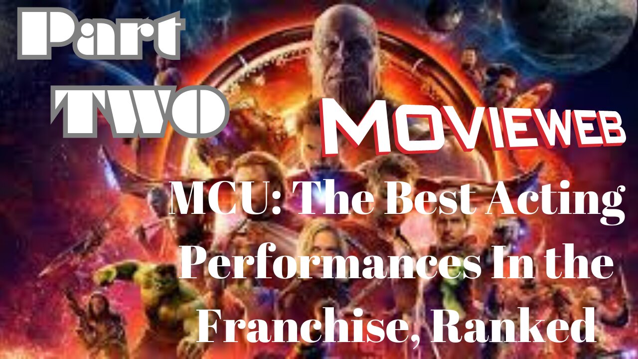 Discussion of a Article from Movieweb.com " MCU: The Best Acting Performances In the Franchise"