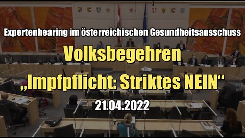 Expertenhearing: Volksbegehren „Impfpflicht - Striktes NEIN“ (21.04.2022)