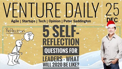 5 Questions for Leaders to Reflect on for 2020 | VC Deals Dec 25 | Social = Looking Backwards! XMAS!