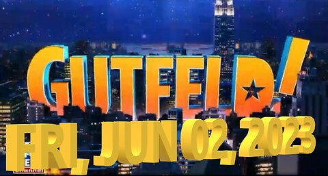 Gutfeld 06-02-2023