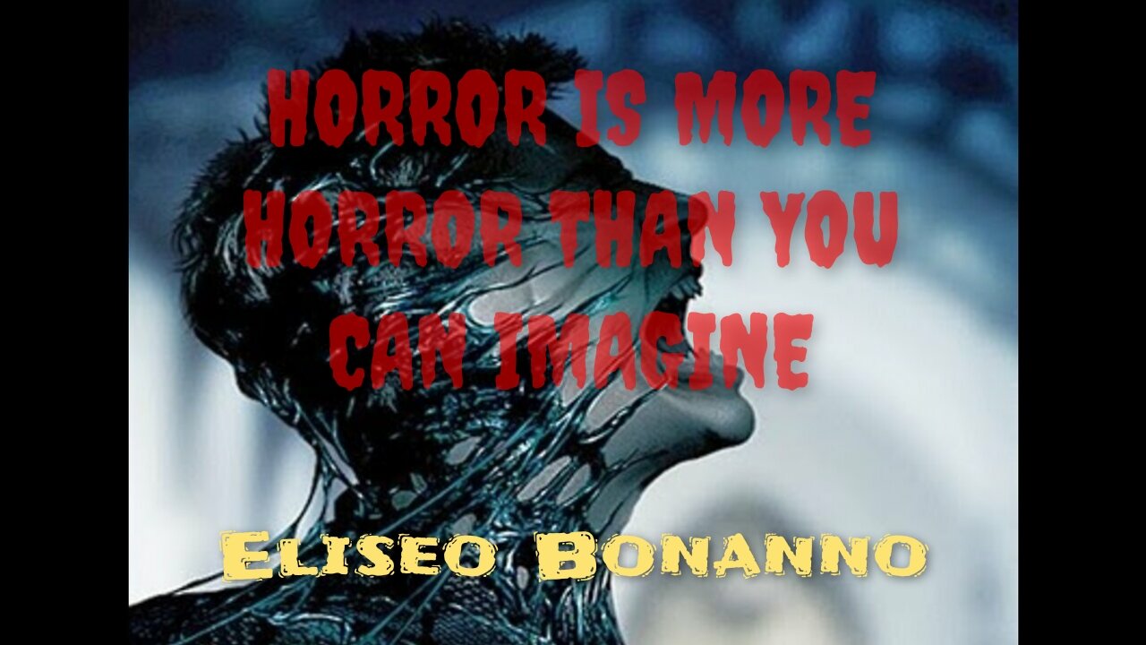 HORROR IS MORE HORROR THAN YOU CAN IMAGINE