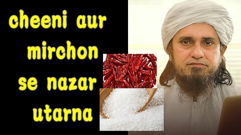 Cheeni ya mirchin🌶️🌶️ se nazar utarna kaisa hai // Mufti Tariq Masood 👳👳