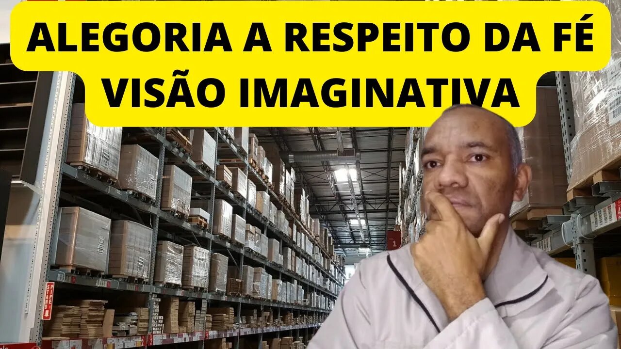 ALEGORIA A RESPEITO DA FÉ OPERANTE - VISÃO IMAGINATIVA