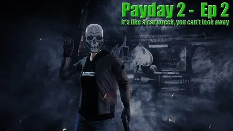 It's like a car wreck - Payday 2 - EP2 (Car Shop)