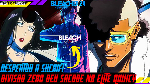 NIMAIYA MACETOU A ELITE QUINCY ! MUDARAM AS LUTAS !(Bleach Blood War.24)