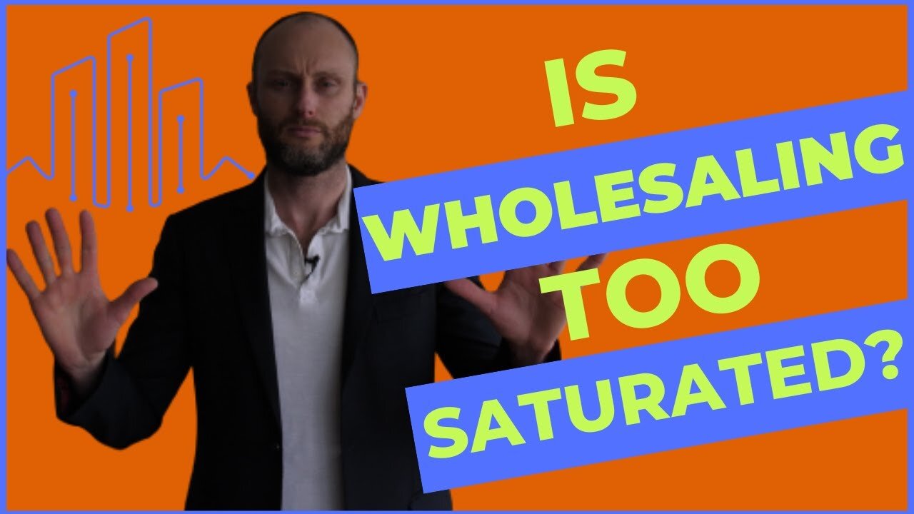 Is Wholesaling Real Estate Too Saturated?