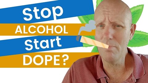 Stop Using Alcohol, Start Using Dope?