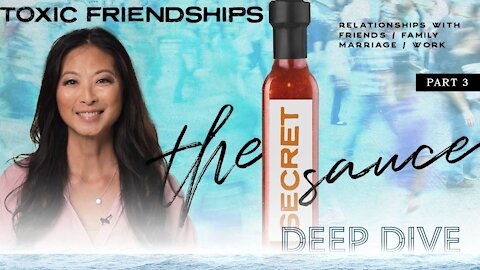 The Secret Sauce: Part 3: Deep Dive: Toxic Friendships with Pastor Lisa Kai