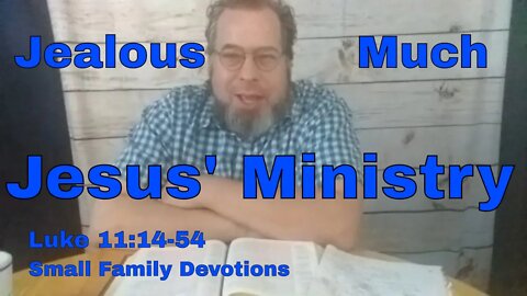 Jealous Much | Jesus' Ministry | Luke 11:14-54 | Small Family Adventures Devotions